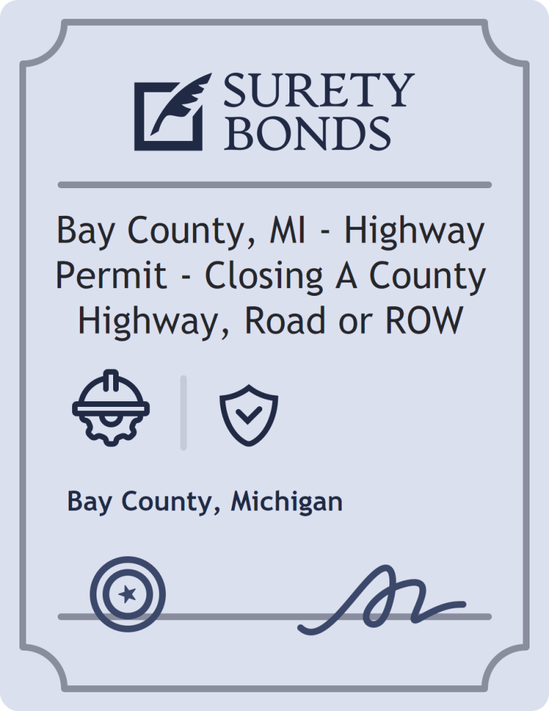 Surety bond badge for Bay County, MI - Highway Permit - Closing A County Highway, Road or ROW