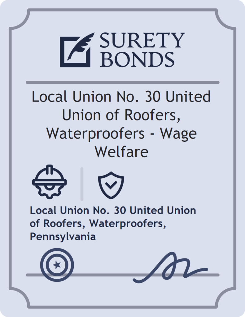 Surety bond badge for Local Union No. 30 United Union of Roofers, Waterproofers - Wage Welfare