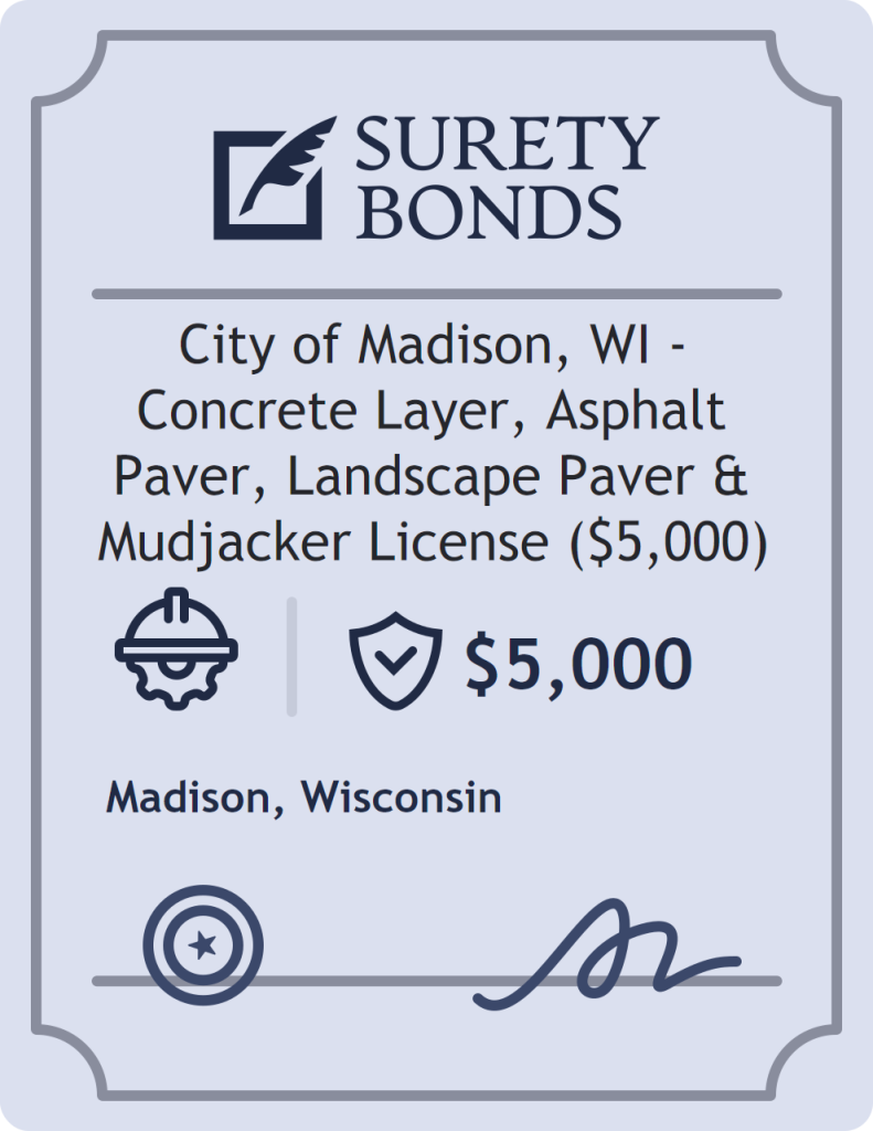 City of Madison, WI - Concrete Layer, Asphalt Paver, Landscape Paver & Mudjacker License ($5,000) Bond