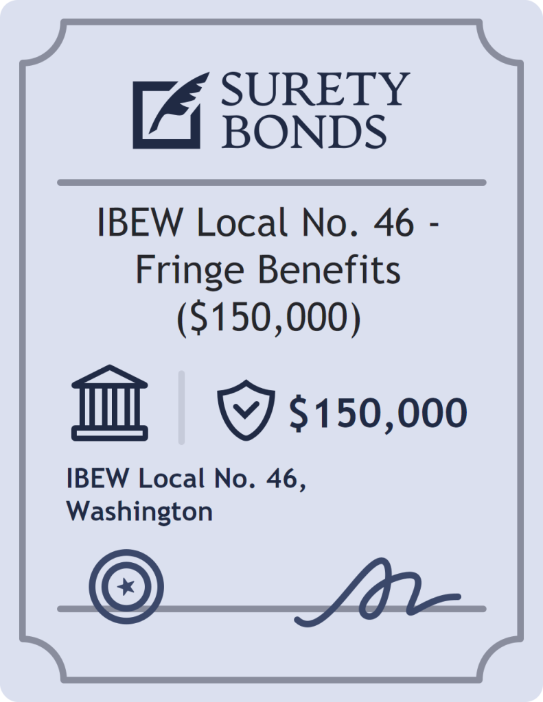 IBEW Local No. 46 - Fringe Benefits ($150,000) Bond